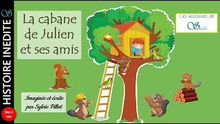 La cabane de Julien et ses amis 🐿️ 🦫 🦜 Histoire du soir pour les petits racontée amp écrite par Sissi [upl. by Burford195]