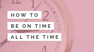 How to be on time or early for everything [upl. by Tammie]