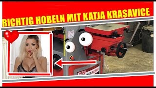 Richtig hobeln ► mit Katja Krasavice ►Holzmann HOB 305 pro ► LUSTIG 😃 ► SPAß ►↓ ↓ ↓▼INFO▼↓ ↓ ↓ [upl. by Eshelman]