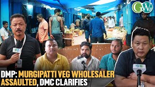 DMPMURGIPATTI VEGETABLE WHOLESALER ACCUSES COLLECTOR OF EXTORTION amp PHYSICAL ASSAULT DMC CLARIFIES [upl. by Aienahs]