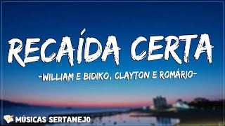 William e Bidiko Clayton e Romário  Recaída Certa LetraLyrics [upl. by Luckin]