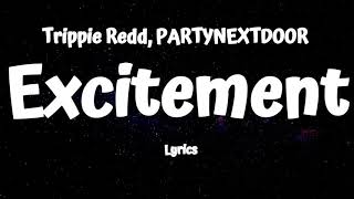 Trippie Redd PARTYNEXTDOOR – Excitement Lyrics [upl. by Thurlow]