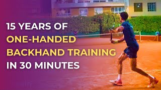 15 Years Of OneHanded Backhand Training In 30 Minutes [upl. by Eatnoed230]