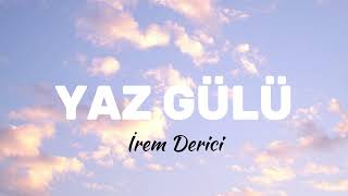 İrem Derici  Yaz Gülü LyricsSözleri [upl. by Seow]