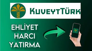 Kuveyt Türk Ehliyet Harcı Yatırma  Kuveyt Türk Sürücü Belgesi Harcı Yatırma [upl. by Zoe]