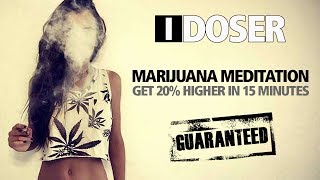 iDoser Marijuana Meditation GET 20 HIGHER ✔️ [upl. by Ecitnerp]