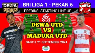 DEWA UNITED VS MADURA UNITED Prediksi starting Lineup  BRI Liga1 Pekan 6  Live indosiar [upl. by Saunders]