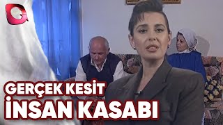 Gerçek Kesit  İnsan Kasabı [upl. by Nonregla]