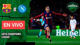 🚨 BARCELONA vs NAPOLI EN VIVO 🔥 UEFA CHAMPIONS LEAGUE  OCTAVOS DE FINAL  VUELTA  BARÇA  NAPOLI [upl. by Llatsyrk]