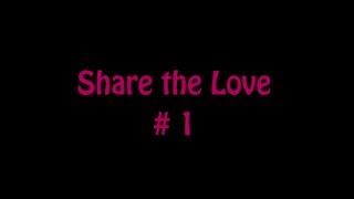 Share The Love 1 [upl. by Yojenitsirk110]