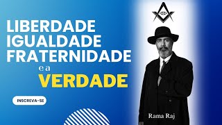 Liberdade Igualdade Fraternidade e a Verdade Maçônica [upl. by Clevey759]