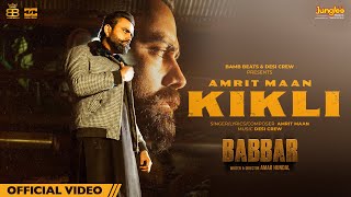 Amrit Maan KIKLI Official Video Desi Crew  Babbar  Amar Hundal l Latest Punjabi Songs 2023 [upl. by Anitaf429]