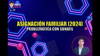 ASIGNACIÓN FAMILIAR 2024  PROBLEMATICA CON SUNAFIL  TRIBUTAFACIL [upl. by Toshiko582]