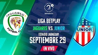 Jaguares vs Junior  Liga BetPlay  EN VIVO [upl. by Nonnaer778]