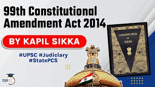 Ninety Nine Constitutional Amendment Act 2014 explained Indian Polity for UPSC UP PCS RPSC J [upl. by Ahsitniuq]