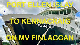 PORT ELLEN ISLAY TO KENNACRAIG ON MV FINLAGGAN [upl. by Keligot818]