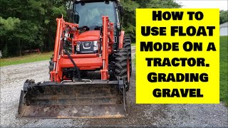 How to use Float Mode on a Tractor Loader Kioti tractor leveling gravel with no implements [upl. by Ginder705]