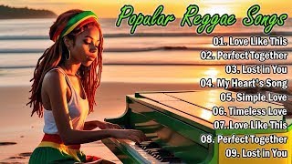 NEW BEST REGGAE POPULAR SELECTIONS EXPERIENCE 🌵 THE EVOLUTION OF REGGAE ENGLISH SONGS [upl. by Ludie426]