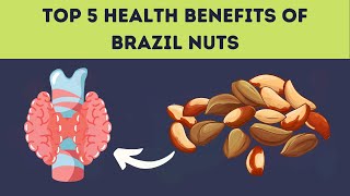 Top 5 Health Benefits Of Brazil Nuts [upl. by Natan12]