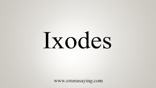 How To Say Ixodes [upl. by Kerby]