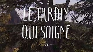 Le jardin qui soigne [upl. by Htilil]