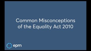 Common Misconceptions of the Equality Act 2010 [upl. by Eadrahc]