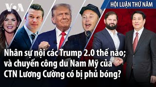 Nhân sự nội các Trump 20 thế nào và chuyến công du Nam Mỹ của CTN Lương Cường có bị phủ bóng [upl. by Warren]