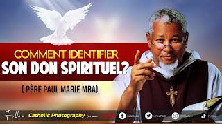 PÈRE PAUL MARIE MBA  COMMENT IDENTIFIER SON DON SPIRITUEL [upl. by Jake]