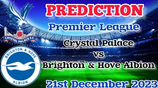 Crystal Palace vs Brighton amp Hove Albion Prediction and Betting Tips  21st December 2023 [upl. by Lletniuq]