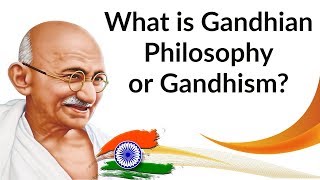 What is Gandhian Philosophy or Gandhism वर्तमान भारत और गांधीगिरी Gandhi Jayanti 2018 Special [upl. by Enirroc]