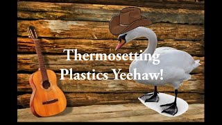 Thermosetting Plastics Yeehaw [upl. by Imailiv264]