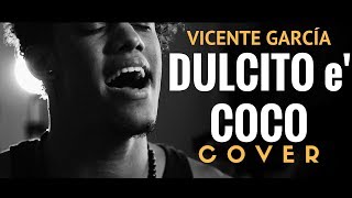 Vicente García  Dulcito e Coco Cover by Dr Verzo The Melody [upl. by Leigha]