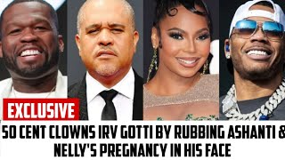 50 CENT CLOWNS IRV GOTTI BY RUBBING ASHANTI amp NELLYS PREGNANCY IN HIS FACE [upl. by Eremaj]