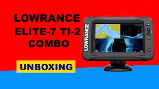 Lowrance Elite7 TI2 Combo GPS Unboxing HD 00014640001 [upl. by Durstin]