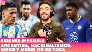 Argentina nacionalismos woke y Messi no se toca  Resumen imposible [upl. by O'Grady]