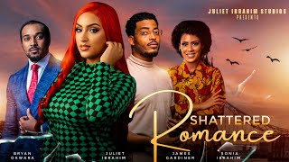 SHATTERED ROMANCE THE MOVIE JULIET IBRAHIM BRYAN OKWARA JAMES GARDNER  2024 GHALLYWOOD MOVIE [upl. by Llerod]