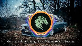 German Soldiers Song  Erika Nightcore Bass Boosted [upl. by Georgena]