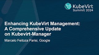 Enhancing KubeVirt Management A Comprehensive Update on KubevirtManager  Marcelo Feitoza Parisi [upl. by Salomi378]