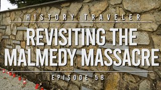 Revisiting the Malmedy Massacre  History Traveler Episode 58 [upl. by Gnauq]