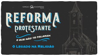 Reforma Protestante  O Legado da Religião  02102024 [upl. by Erek97]