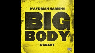 DAYDRIAN HARDING  BIG BODY feat DaBaby Lyrics [upl. by Azeria]