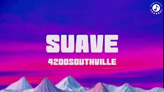 Suave Lyrics Video  4200Southville [upl. by Earleen]