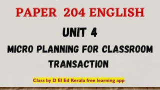 DElEd Kerala Sem 2 English Unit 4 MICRO PLANNING FOR CLASSROOM TRANSACTION Deled English [upl. by Nareik]