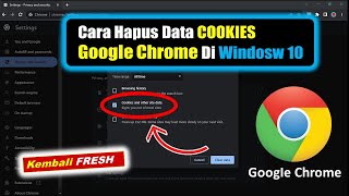 Cara Hapus Data Cookies Google Chrome Di Windows 10 Chrome Kembali FRESH Browsing Jadi Lancar [upl. by Eva]