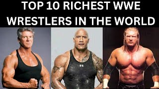 TOP 10 RICHEST WRESTLERS IN THE WORLD  Richest WWE Superstars of All Time [upl. by Seldun]