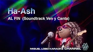 Karaoke HaAsh  Al Fin con coros VEN Y CANTA Movie Soundtrack  Miguel Lobo [upl. by Yecaw741]