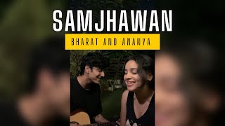 Samjhawan  Cover by Bharat and ​⁠ananyasharmamusic [upl. by Deerdre219]