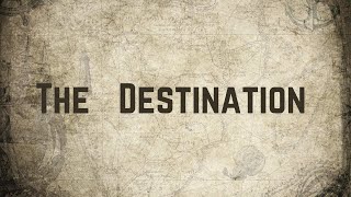 The Destination [upl. by Traggat973]