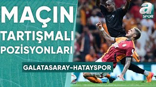 Galatasaray 21 Hatayspor Maçının Tartışmalı Pozisyonları İşte Yorumların Görüşleri  A Spor [upl. by Socin187]