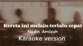 Kereta ini melaju terlalu cepatnadin amizah karaoke version [upl. by Nitnert]